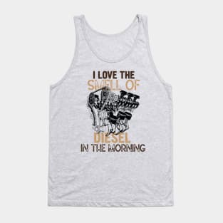 Hilarious Trucker Dad Jokes - I Love the Smell of Diesel in The Morning - Trucking Humor Saying Gift Tank Top